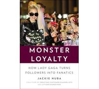 Monster Loyalty: How Lady Gaga turns Followers into Fanatics