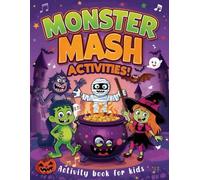 MONSTER MASH ACTIVITIES!: The XL Halloween Activity Book For Kids, 130+ Pages of Spooky Fun, Mazes, Would you rather, Word Search, Coloring Pages, Counting Games, Puzzles & More Activities