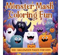 MONSTER MASH COLORING FUN: 100+ Halloween Pages for Kids