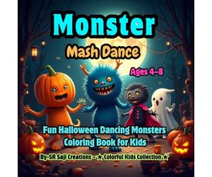 Monster Mash Dance: Fun Halloween Dancing Monsters Coloring Book for Kids Ages 4-8