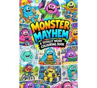 Monster Mayhem: A Totally Weird Colouring Book