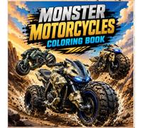 Monster Motorcycles Coloring Book: Futuristic Bikes, Off-Road Machines & Epic Rides for Kids, Teens and Adults