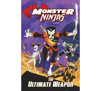Monster Ninjas Volume 1: The Ultimate Weapon: A Scary Good Comic Book for Kids Ages 8-12