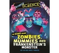 Monster Science The Science Behind Zombies Mummies and Frankensteins Monster by Joy Lin Joy Lin (Auteur)