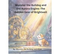 Monster the Bulldog and the Aurora Engine: The Golden Gear of Brightwell