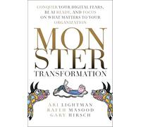 Monster Transformation: Conquer Your Digital Fears, Be Ai Ready and Focus on What Matters to Your Organization
