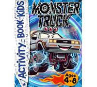 Monster Truck Activity & Puzzle Book for Kids Ages 4-8: Coloring Pages, Word Searches, Mazes, Connect-the-Dots & Matching Games