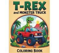 Monster Truck and Dinosaur Colouring Book for Kids Ages 4-8: Fun Roaring Dinos and Big Wheel Trucks Coloring Pages for Boys and Girls.
