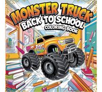 Monster Truck Back to School Coloring Book: Fun and Easy Coloring Pages with Big Wheels, School Adventures, and Monster Truck Mayhem.
