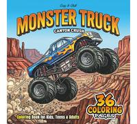 Monster Truck, Canyon Crush: Coloring Book for Kids, Teens & Adults: 36 Coloring Pages