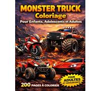 Monster Truck Coloriage - Livre de Coloriage pour adultes - Véhicules Extrêmes: 200 Pages à Colorier avec Monster Trucks, Voitures de Sport, Motos et Quads - Pour Enfants, Adolescents et Adultes