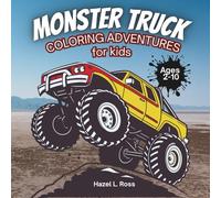 Monster Truck Coloring Adventure For Kids, Ages 2-10: 102 Bold, Awesome, and Extreme Designs to Unleash Unique Creativity, Relaxation, and Learning!