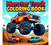 Monster Truck Coloring Book: 50+ Action-Packed Monster Truck Coloring Pages with Cool Trucks, Big Wheels and Fun Designs for Boys and Girls Ages 3-6