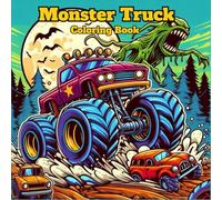 Monster Truck Coloring Book: 50 Awesome Designs For Boys and Girls Ages 4-10 Who Love Extreme Action and Big monster Trucks