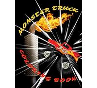 Monster Truck Coloring Book: Amazing Collection Of Cool Monsters Trucks, Coloring Book For Boys And Girls Who Really Love To Coloring