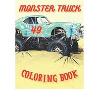 Monster Truck Coloring Book: Amazing Collection Of Cool Monsters Trucks, Coloring Book For Boys And Girls Who Really Love To Coloring