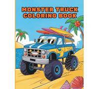 Monster Truck Coloring Book: Big and Easy Coloring Pages for Kids Ages 4-10 Who Love Extreme Trucks