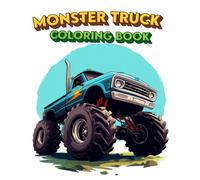 Monster Truck Coloring Book: Experience The Power And Excitement, Where Every Design Captures The Thrill Of The Race And The Majesty Of These Mechanical Beasts, Awaiting Your Creative Touch.