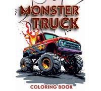 Monster Truck Coloring Book: Experience The Power And Excitement, Where Every Design Captures The Thrill Of The Race And The Majesty Of These Mechanical Beasts, Awaiting Your Creative Touch.
