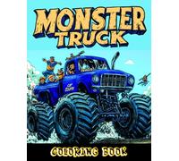 Monster Truck Coloring Book for Boys and Girls: 50 Fun Pages for Kids of All Ages Who Love Extreme Vehicles