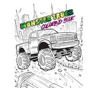 Monster Truck Coloring Book for Boys: Big and Powerful Trucks to Color - Fun Coloring Pages for Little and Big Boys Who Love Cars and Action!