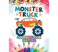 Monster Truck Coloring Book For Kids: A Big Collections Of 50 + Monster Truck Illustrations For Kids Coloring Pages With Fun Styles - Children Will Love This Monster Truck Coloring Book