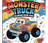 Monster Truck Coloring Book for Kids Ages 4-8: 100+ Fun and Exciting Pages with Bold Designs of Monster Trucks in Action: An Adventure-Packed Coloring ... Monster Trucks, Stunts, and Mud Splashes!