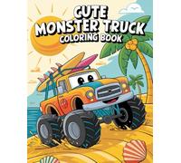 Monster Truck Coloring Book for Kids Ages 4-8: 120 Fun and Easy Vehicle Designs for Boys Who Love Big Wheels and Bold Adventures: Filled with monster ... more, it develops creativity, motor skills.