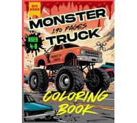 Monster Truck Coloring Book for Kids Ages 4-8: Roaring Engines, Big Tires, and Extreme Racing Scenes ,Epic Off-Road Adventures to Color ,Big Book.