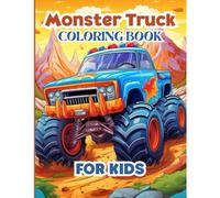 Monster Truck Coloring Book-For Kids Ages 5-8: For Toddlers With 50 Different Monster Truck Coloring Pages- For Boys And Girls Who Love Monster Truck