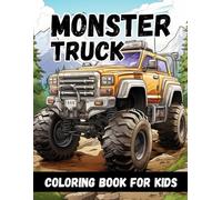 Monster Truck Coloring Book for Kids: Coloring Pages for Monster Trucks Lovers Boys and Girls Ages 4-10