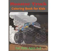 Monster Truck: Coloring Book for Kids: Start your engines and let the coloring fun begin | Perfect for ages 4-8 | Makes a perfect gift for birthdays, holidays, or anytime fun!