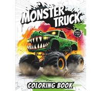 Monster Truck Coloring Book: Fun and Bold Coloring Pages for Kids Ages 4 and Up Featuring Big Wheels, Crashes, and Monster-Sized Action!