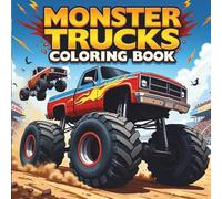 Monster Truck Coloring Book: High-Octane Coloring Fun with Big Wheels, Jumps, Crashes, and Off-Road Action for Kids Who Love Trucks, Cars, and Extreme Vehicles