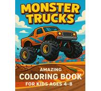 Monster Truck Coloring book: Monster Truck Coloring Book: Big Fun and Creative Adventures for Kids Who Love Speed