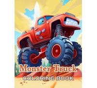 Monster Truck Coloring Book: New And Exciting Designs Suitable For All Ages - Gifts For Kids, Boys, Girls, And Fans Aged 4-8 And 8-14