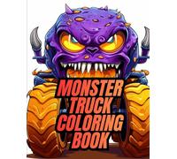 Monster Truck Coloring Book: The Ultimate Truck Adventure | Premium Quality Illustrations for Kids Ages 3-8