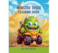 Monster Truck Coloring Book - Volume 1: Fun and Silly Characters to Color | Ages 4-8 | Perfect Gift for Boys and Girls