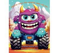 Monster Truck Fun: Coloring Book for Kids (Ages 3-6): An Exciting Adventure with the Coolest Monster Trucks!