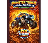 Monster Truck Libro da Colorare per Bambini: Macchine giganti e veicoli fuoristrada in giro per il mondo | Età 4-8 e 8-12 anni