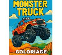 Monster Truck: Livre de Coloriage pour Enfants : 50 Camion monstre à Colorier | Véhicules Géants, Monster Truck Requin, Cascades et Aventure Tout-Terrain pour Enfants de 4 à 8 Ans