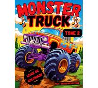 Monster Truck Livre de Coloriage: Tome. 2 Lancez-vous dans l'action : ¡Une aventure de coloriage Monster Truck pour tous les âges ! Superbes pages en gros caractères de 8,5" x 11".
