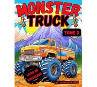 Monster Truck Livre de Coloriage: Tome. 3 Lancez-vous dans l'action : ¡Une aventure de coloriage Monster Truck pour tous les âges ! Superbes pages en gros caractères de 8,5" x 11".