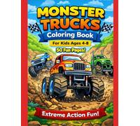 Monster Truck Madness: Ultimate Coloring Adventure for Kids Ages 4-8: Unleash the Fun with 50 Extreme Monster Truck Designs