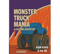 Monster Truck Mania: A Coloring Adventure for Kids ages 3 to 10