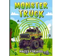 Monster Truck Mazes For Kids: Have Hours Of Rip-Roaring Fun With This Awesome Activity Book