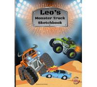 Monster Truck Sketchbook: Leo Custom Name Sketch Pad for Ages 3+: Monster truck sketch pad for kids ages 5-10 | Drawing book blank | quiet time activities