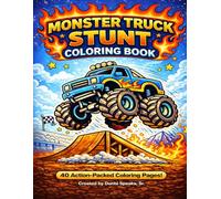 Monster Truck Stunt Coloring Book: 40 Action-Packed Coloring Pages for Kids Ages 3-8