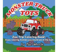 Monster Truck Tots - Zoo Trip Coloring Book!: Enjoy coloring Animals you would see at the Zoo!