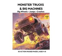 Monster Trucks and Big Machines Coloring Book for Kids Ages 4-8: Big Wheels, Jumps, Crashes and Construction Fun with 50 Action-Packed Coloring Pages for Boys and Girls
